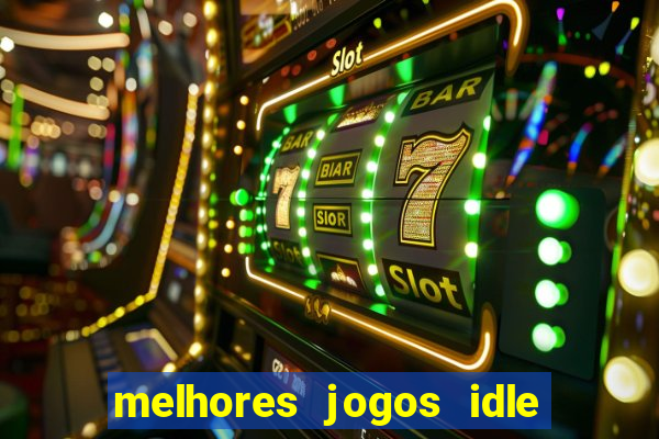 melhores jogos idle para android